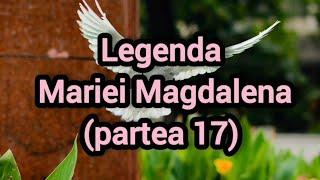 Legenda Mariei Magdalena (partea 17)