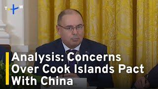 Analysis: NZ Alarmed by Lack of Transparency in Cook Islands-China Pact｜TaiwanPlus News