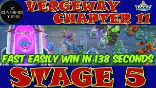 Vergeway Chapter 11 Stage 5  (100% Fast Easily Win in 138 Seconds) | Lords Mobile