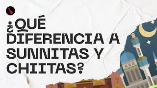 ISLAM. ¿Qué diferencia a sunnitas y chiitas?