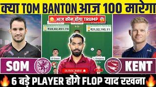 SOM vs KET Dream11, SOM vs KET Dream11 Prediction, Somerset vs Kent T20 Blast Dream11 Prediction