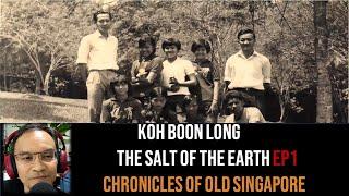 Chronicles of Old Singapore | Koh Boon Long – ‘The Salt of the Earth’: Old Jurong Road Ep1