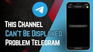 How to Fix "This Channel Can't be Displayed" on Telegram | How to Unblock Telegram Channels