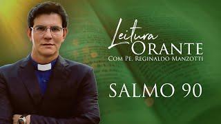 LEITURA ORANTE | Salmo 90 | 12/09/2024 | @PadreManzottiOficial