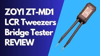 ZOYI ZT-MD1 LCR Tweezers Bridge Tester Review