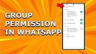 How to allow or restrict WhatsApp group members to send messages, add members or edit group details