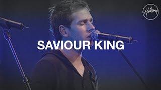 Saviour King - Hillsong Worship