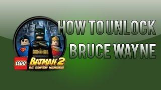 LEGO Batman 2: How To Unlock Bruce Wayne