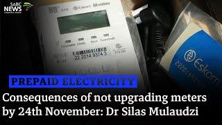 Prepaid Electricity | Consequences of not upgrading meters by 24th November: Dr Silas Mulaudzi