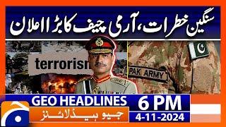 Critical Situation - COAS Gen. Asim Munir's announcement!! | Geo News 6 PM Headlines (4 Nov 2024)