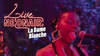 LA DAME BLANCHE – QUÉ MÁS QUIERES QUE TE DÉ | NEONAIR Live-Session