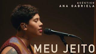 Ana Gabriela - Meu Jeito (Acústico)