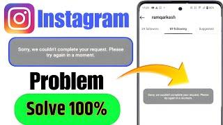 sorry we couldn't complete your request. please try again in a moment | how to fix instagarm problem