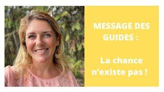 Messages des guides : La chance n’existe pas !