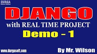 DJANGO tutorials || Demo - 1 || by Mr. Wilson On 03-07-2020 @8PM