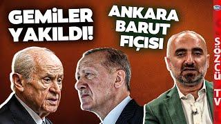 Devlet Bahçeli Erdoğan'la Köprüleri Atıyor! Ankara Yanıyor! İsmail Saymaz Krizi Anlattı