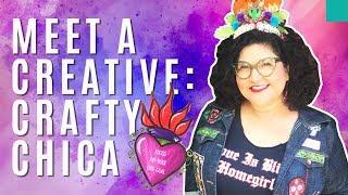 Getting Crafty with Crafty Chica | Meet a Creative