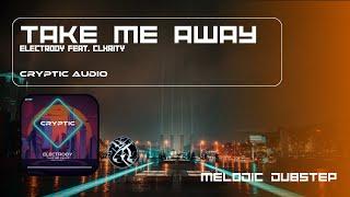 Electrody - TAKE ME AWAY (feat. clxrity) (Dramaturgy Release) [CRYPTIC Promotiomn]