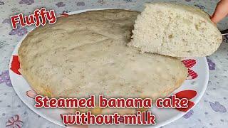 Fluffy steamed banana cake without milk | easy recipe | Maila Gabia