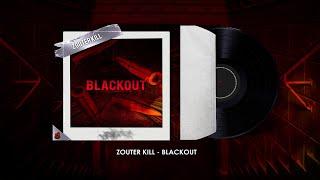 Zouter Kill - Blackout (OUT NOW)