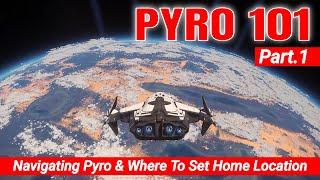 PYRO 101 Part.1 - Navigating Pyro & Which Home Location To Choose In Pyro | Star Citizen Guide [4K]