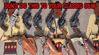 Don't do this to your CLASSIC Smith and Wesson Revolvers!