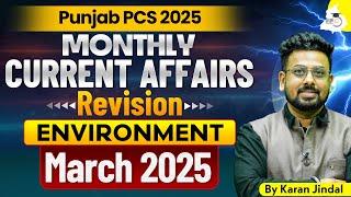 March 2025 Monthly Current Affairs Revision | Environment Geography | Punjab PCS 2025