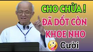 CHUYỆN CƯỜI : ĐÃ KHÔNG BIẾT THÌ ĐỪNG KHOE NHO. CHA PHẠM QUANG HỒNG GIẢNG MỚI NHẤT