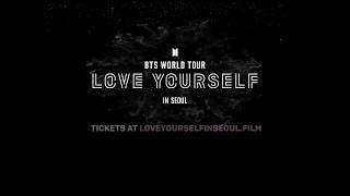 BTS LOVE YOURSELF TOUR IN SEOUL. OFFICIAL TRAILER