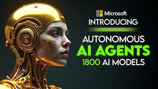 Microsoft's New Autonomous AI Agents With 1800 Models SHOCKED The World