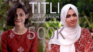 Titli | Cover version | Haniya Nafisa ft. Dana Razik