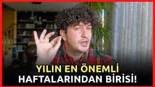 YILIN EN ÖNEMLİ HAFTALARINDAN BİRİSİ! | KARAR VERMEDEN ÖNCE 2 KEZ DÜŞÜNÜN!