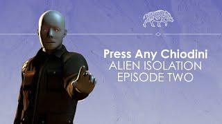 Let's Play Alien Isolation ep2 - HI JOE - Press Any Chiodini