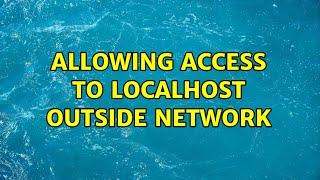 Allowing access to localhost outside network (4 Solutions!!)