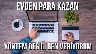 EVDEN PARA KAZAN. (YÖNTEM DEĞİL, BEN ÖDEYECEĞİM)