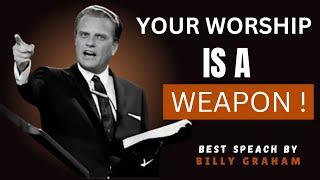 Your Worship is a Weapon - Billy Graham Sermon