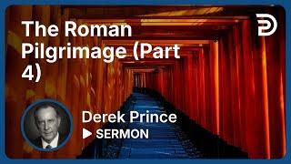 The Roman Pilgrimage (Part 4) | Sermon