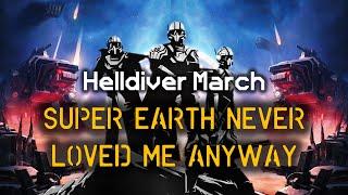 Super Earth Never Loved Me Anyway - Helldiver Rebellion Song | Dissident Treason March | Helldivers