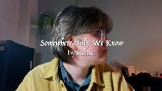 Somewhere Only We Know - Keane (cover by Sammy Copley)