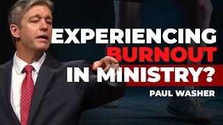 From Weary to Inspired: Overcoming Ministry Burnout |  Paul Washer