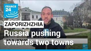 Russia pushing towards two towns in Ukraine's Zaporizhzhia region • FRANCE 24 English