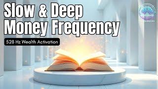 528 Hz Wealth Activation | Subconscious Reprogramming Meditation | Slow & Deep Money Frequency