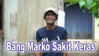 Bang Marko Sakit Keras