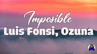 [Letra/Lyrics] Luis Fonsi, Ozuna - Imposible - Letra Música