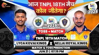 Lyca vs Nellai | TNPL 18th Match Prediction| Aaj Ka Match Kaun Jitega | LKK vs NRK Toss Prediction
