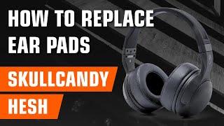 Skullcandy Hesh 2 Replacement Ear Pads - How To Replace