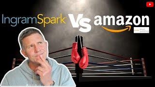 Amazon KDP Vs IngramSpark - A Comparison of the Pro's and Con's across the largest POD platforms!