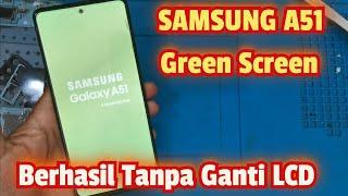 SERVIS HP SAMSUNG A51 GREEN SCREEN