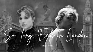 So Long, London x Exile (MASHUP) - Taylor Swift | by AID