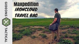 Where Was This My Whole Life!? Maxpedition Ironcloud Travel Bag